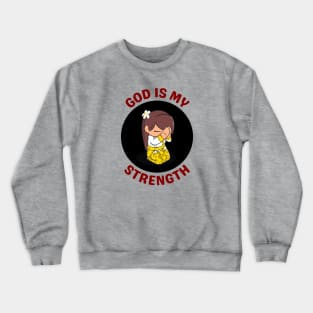 God Is My Strength Crewneck Sweatshirt